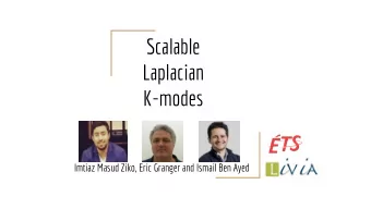 Scalable  Laplacian  K-modes  Imtiaz Masud Ziko, Eric Granger and Ismail Ben Ayed Laplacian K-modes