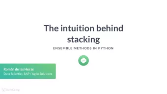 The intuition behind  stacking  EN S EMBLE METH ODS  IN  P YTH ON  Romn de las Heras  Data