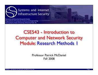 CSE543 - Introduction to  Computer and Network Security  Module: Research Methods 1  Professor