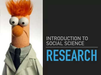 RESEARCH  THE SCIENTIFIC STUDY OF  HUMAN SOCIETY AND SOCIAL  RELATIONSHIPS  social science  SOCIAL