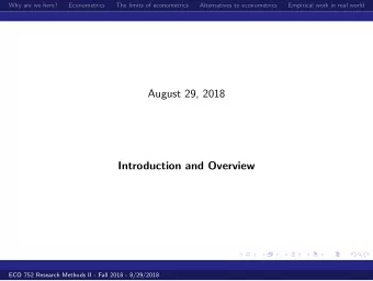August 29, 2018  Introduction and Overview  ECO 752 Research Methods II - Fall 2018 - 8/29/2018