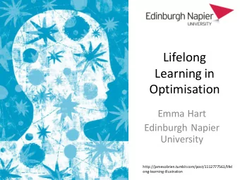 Lifelong  Learning in  Optimisation  Emma Hart  Edinburgh Napier  University