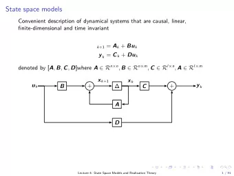 State space models  Convenient description of dynamical systems that are causal, linear,