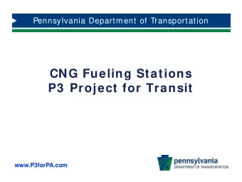 CNG Fueling Stations  P3  Project for Transit  www.P3forPA.com  Project Goals &amp; Objectives