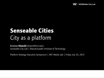 Senseable Cities  City as a platform Kristian Kloeckl [kloeckl@mit.edu]  Senseable City Lab |