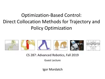 Optimization-Based Control:  Direct Collocation Methods for Trajectory and  Policy Optimization  CS