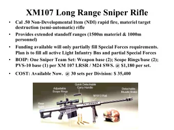 XM107 Long Range Sniper Rifle    Cal .50 Non-Developmental Item (NDI) rapid fire, materiel