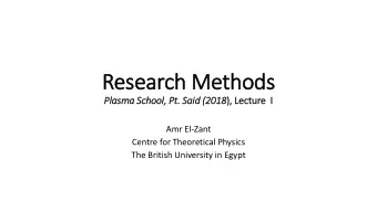 Research Methods  Plas  lasma School, Pt.  Pt. Said (2 (2018 ),  , Le  Lecture  I  I  Amr El-Zant