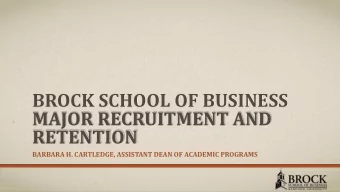 MAJOR RECRUITMENT AND  RETENTION  BARBARA H. CARTLEDGE, ASSISTANT DEAN OF ACADEMIC PROGRAMS  BROCK