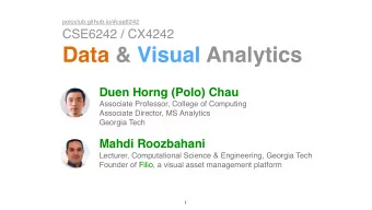 Data &amp; Visual Analytics Duen Horng (Polo) Chau  Associate Professor, College of Computing