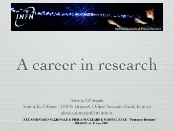 A career in research  Alessia DOrazio Scientific O ffi cer - INFN Brussels O ffi ce/ Servizio