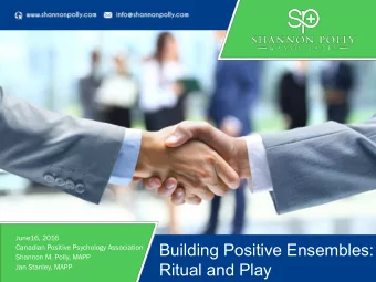 Building Positive Ensembles:  Canadian Positive Psychology Association  Shannon M. Polly, MAPP