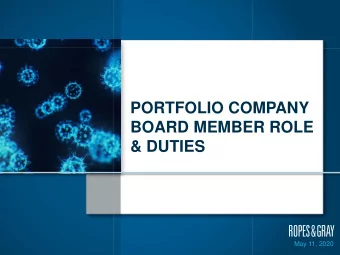 PORTFOLIO COMPANY  BOARD MEMBER ROLE  &amp; DUTIES  May 11, 2020  1  AGENDA  Role and Duties of