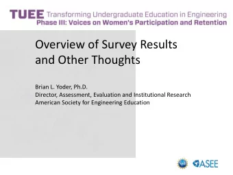 Overview of Survey Results  and Other Thoughts  Brian L. Yoder, Ph.D.  Director, Assessment,