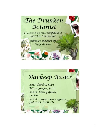 The Drunken  Botanist  Presented by Jen Sternfeld and  Gretchen Persbacker  Based on the book by