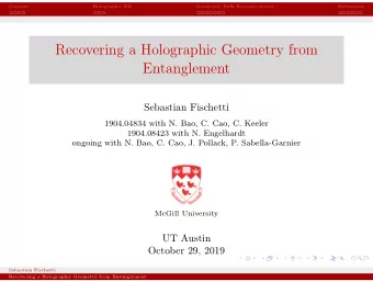 Recovering a Holographic Geometry from  Entanglement  Sebastian Fischetti  1904.04834 with N. Bao,