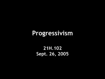Progressivism  21H.102  Sept. 26, 2005  Jane Addams (1860-1935)  Hull House  A cooking class at