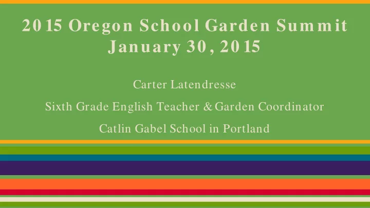 20 15 oregon school garden sum m it january 30 20 15