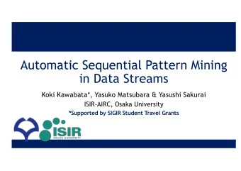 Automatic Sequential Pattern Mining  in Data Streams  Koki Kawabata*, Yasuko Matsubara &amp;