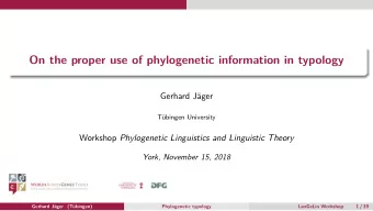 On the proper use of phylogenetic information in typology  Gerhard Jger  Tbingen University