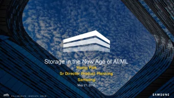 Storage in the New Age of AI/ML  Young Paik  Sr Director Product Planning  Samsung  May 21, 2019  C