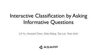 Interactive Classification by Asking  Informative Questions  Lili Yu, Howard Chen, Sida Wang, Tao