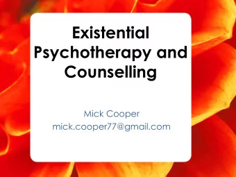 Existential  Psychotherapy and  Counselling  Mick Cooper  mick.cooper77@gmail.com  Sage, 2003, 2017