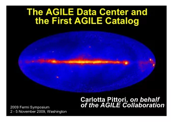 The AGILE Data Center and  the First AGILE Catalog Carlotta Pittori, on behalf  of the AGILE