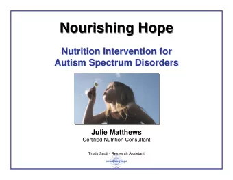 Nourishing Hope  Nourishing Hope  Nutrition Intervention for  Nutrition Intervention for  Autism