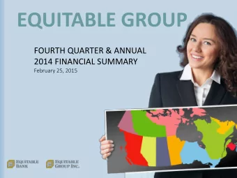 EQUITABLE GROUP  FOURTH QUARTER &amp; ANNUAL  2014 FINANCIAL SUMMARY  February 25, 2015