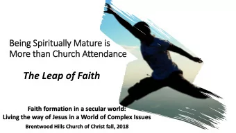 The Leap of Faith  Faith formation in a secular world:  Living the way of Jesus in a World of