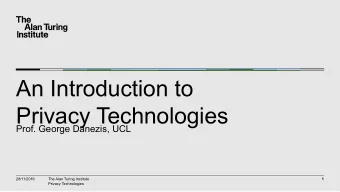 An Introduction to  Privacy Technologies  Prof. George Danezis, UCL  28/11/2016  The Alan Turing