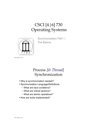 CSCI [4|6] 730  Operating Systems  Synchronization Part 1 :  The Basics  Maria Hybinette, UGA