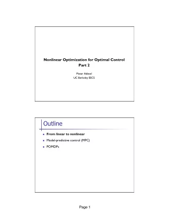 Outline n From linear to nonlinear n Model-predictive control (MPC) n POMDPs Page 1