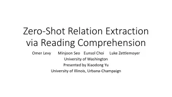 Zero-Shot Relation Extraction  via Reading Comprehension  Omer Levy  Minjoon Seo  Eunsol Choi  Luke