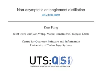 Non-asymptotic entanglement distillation  arXiv:1706.06221  Kun Fang  Joint work with Xin Wang,