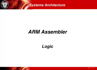 ARM Assembler  Logic  Logic  p. 1/11  Logical Operations  For Boolean Operation  False: