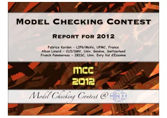 Model Checking Contest  Report for 2012  Fabrice Kordon - LIP6/MoVe, UPMC, France  Alban Linard -