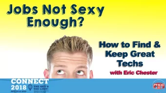 Jobs Not Sexy  Enough?  How to Find &amp;  Keep Great  Techs  with Eric Chester  Bob Knopps is no