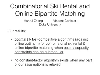 Combinatorial Ski Rental and  Online Bipartite Matching  Hanrui Zhang            Vincent Conitzer