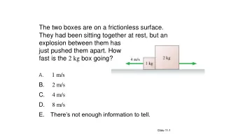 QuickCheck 11.11  The two boxes are on a frictionless surface.  They had been sitting together at