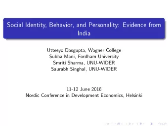 Social Identity, Behavior, and Personality: Evidence from  India  Utteeyo Dasgupta, Wagner College