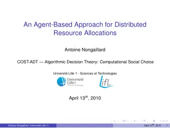 An Agent-Based Approach for Distributed  Resource Allocations  Antoine Nongaillard  COST-ADT