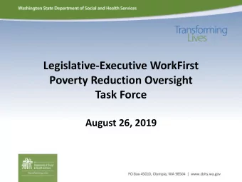 Legislative-Executive WorkFirst  Poverty Reduction Oversight  Task Force  August 26, 2019  Agenda