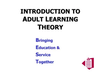A DULT L  EARNING T HEORY  T  HEORY B ringing  B  ringing E ducation &amp;  E  ducation &amp; S