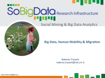 Social Mining &amp; Big Data Analy1cs  Big Data, Human Mobility &amp; Migra4on  Roberto Trasar1