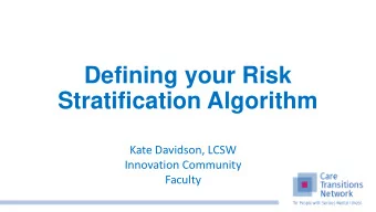 Stratification Algorithm  Kate Davidson, LCSW  Innovation Community  Faculty  Presenter  Kate