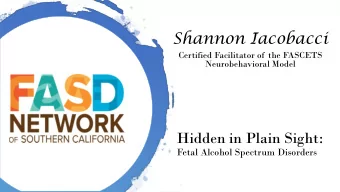 Hidden in Plain Sight:  Fetal Alcohol Spectrum Disorders  WHO AM I?  What did your brain  have to