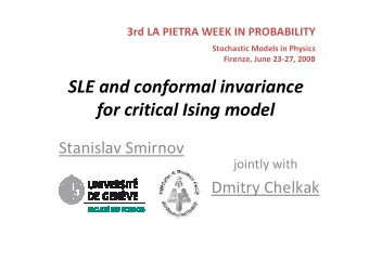 SLE and conformal invariance  for critical Ising model  Stanislav Smirnov  jointly with  Dmitry