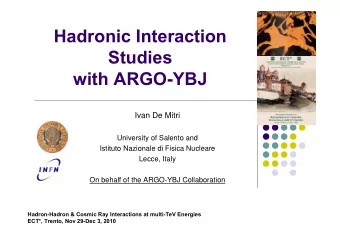 Hadronic Interaction  Studies  with ARGO-YBJ  Ivan De Mitri  University of Salento and  Istituto